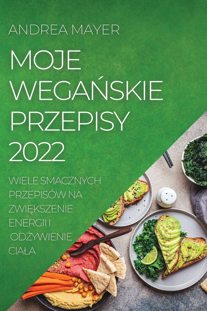 MOJE WEGAŃSKIE PRZEPISY  2022