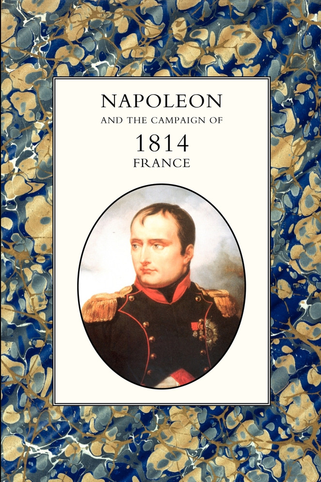 Napoleon and the Campaign of 1814 - France 2004