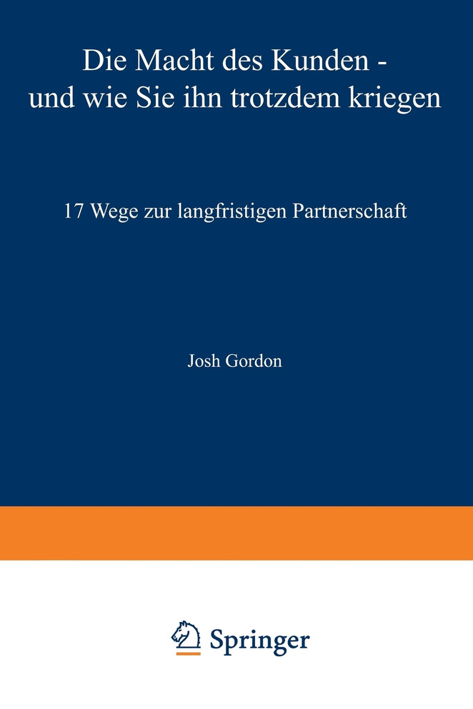 Die Macht des Kunden - und wie Sie ihn trotzdem kriegen