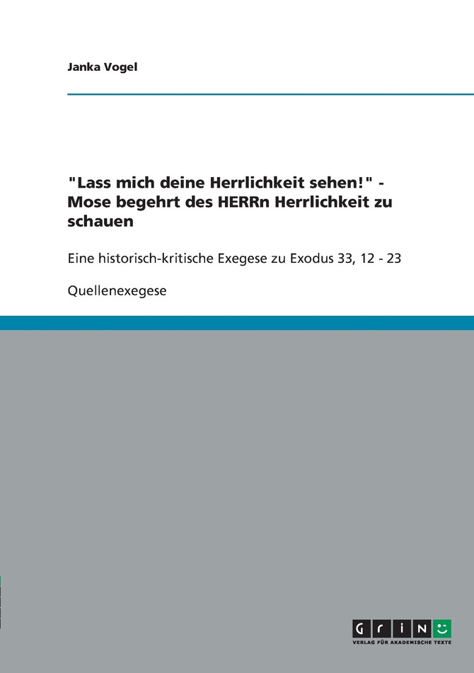"Lass mich deine Herrlichkeit sehen!" - Mose begehrt des HERRn Herrlichkeit zu schauen