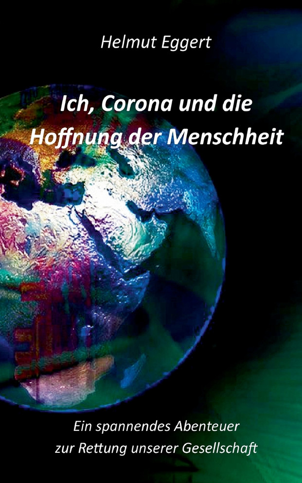 Ich, Corona und die Hoffnung der Menschheit