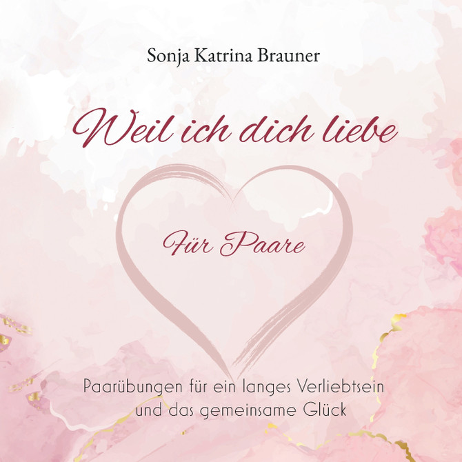 Weil ich dich liebe. Für Paare