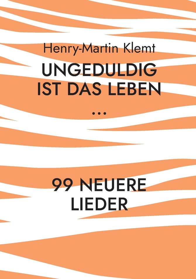 Ungeduldig ist das Leben...