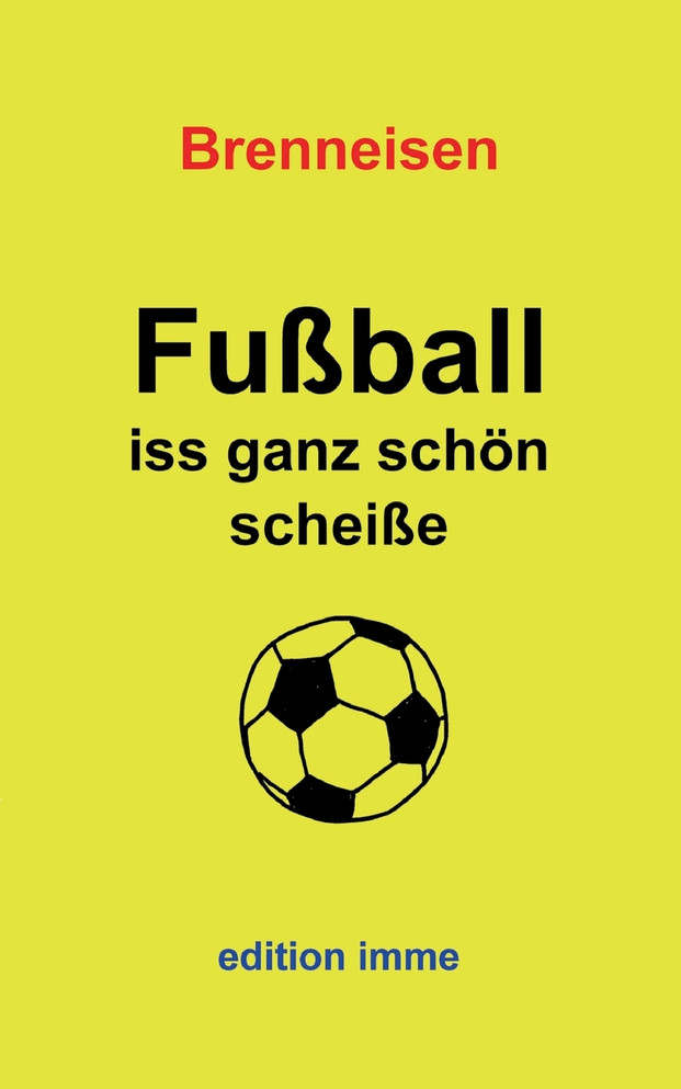 Fußball iss ganz schön scheiße