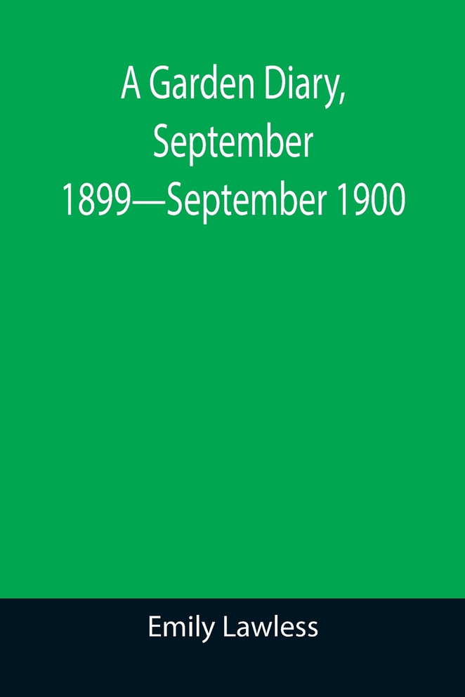 A Garden Diary, September 1899-September 1900