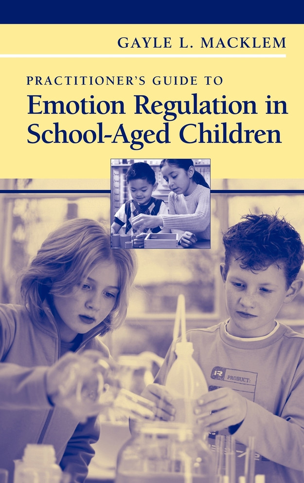 Practitioner's Guide to Emotion Regulation in School-Aged Children