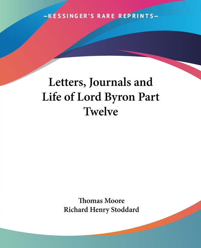 Letters, Journals and Life of Lord Byron Part Twelve