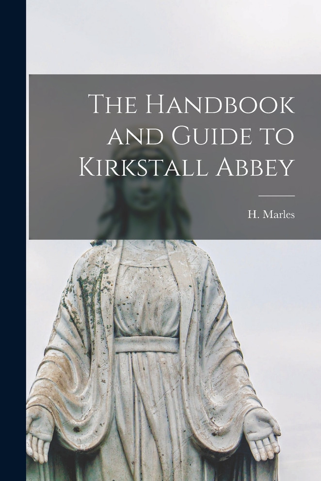 The Handbook and Guide to Kirkstall Abbey