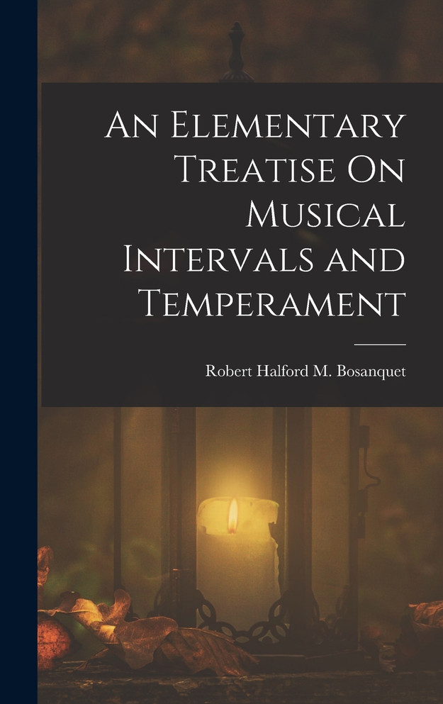 An Elementary Treatise On Musical Intervals and Temperament