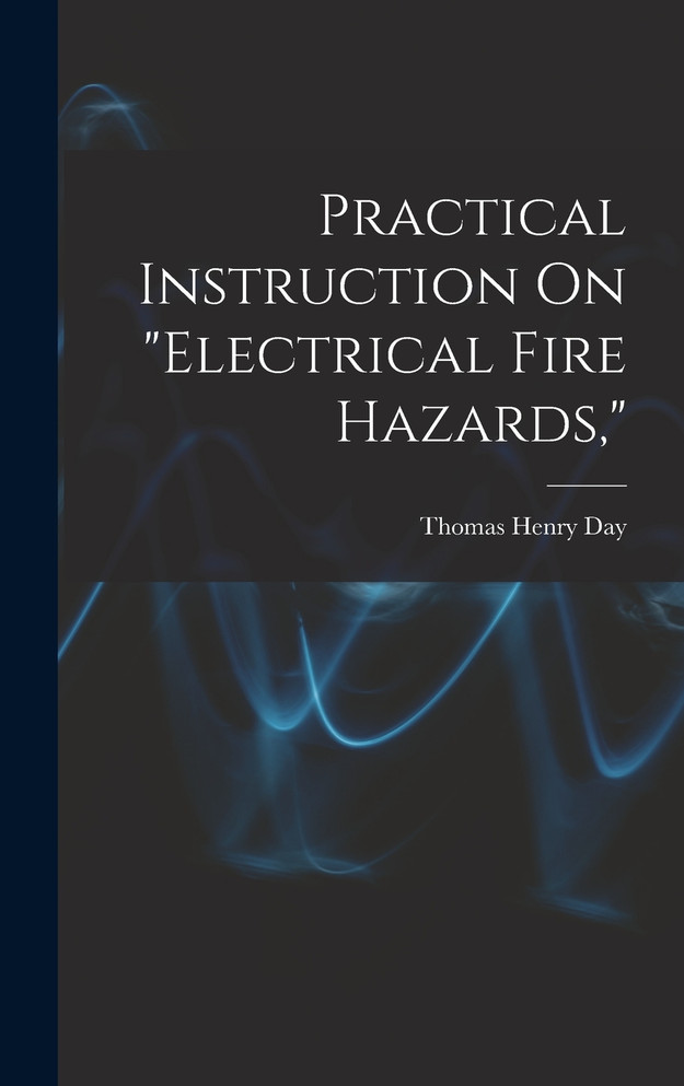 Practical Instruction On "Electrical Fire Hazards,"