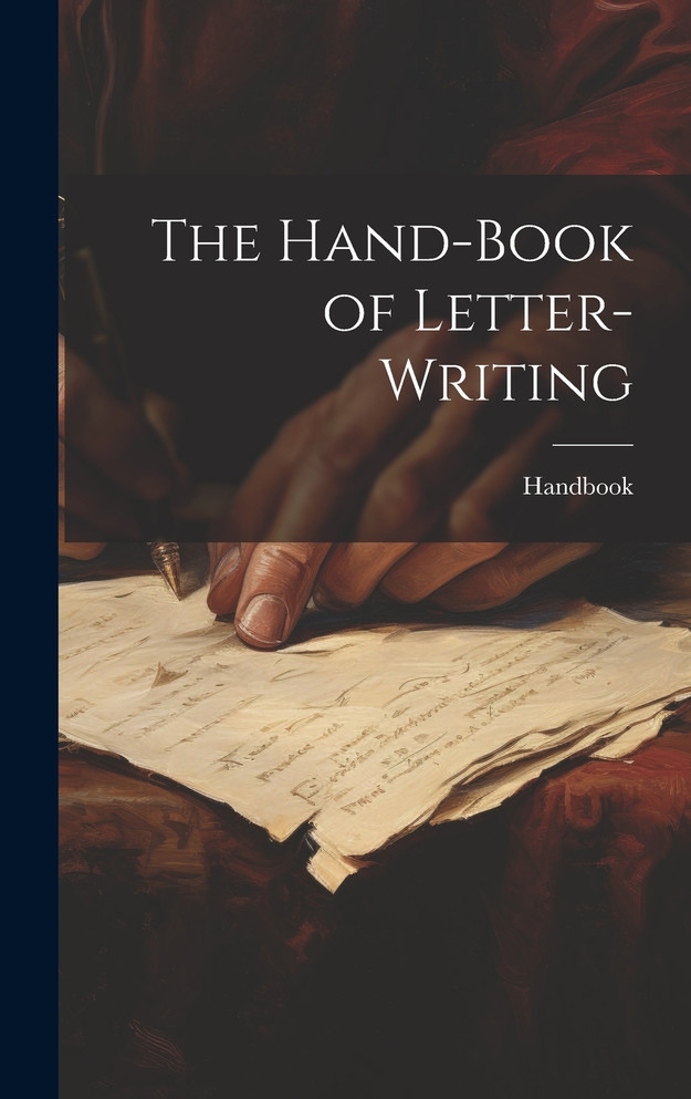 The Hand-Book of Letter-Writing