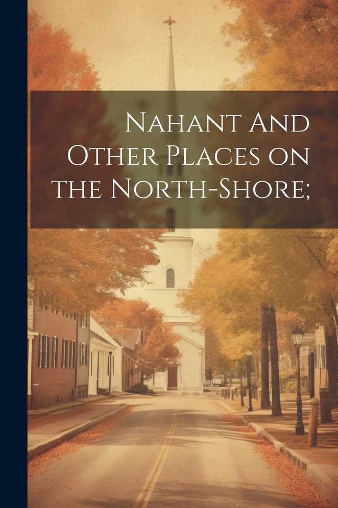 Nahant And Other Places on the North-Shore;