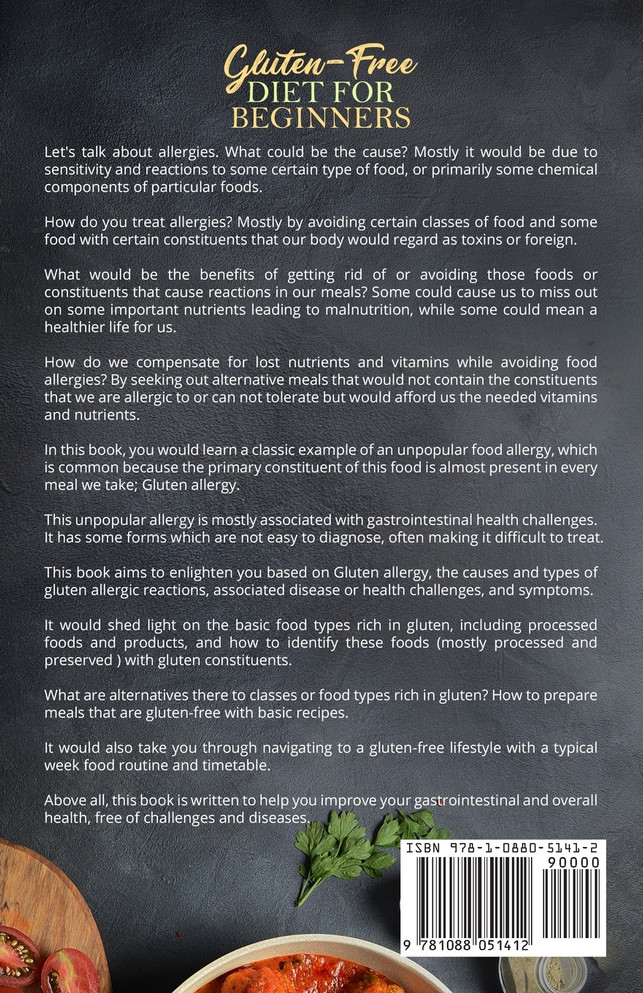 Gluten-Free Diet for Beginners - How to Make The Transition to a Gluten-free Lifestyle - Includes Cookbook with Simple and Delicious Recipes