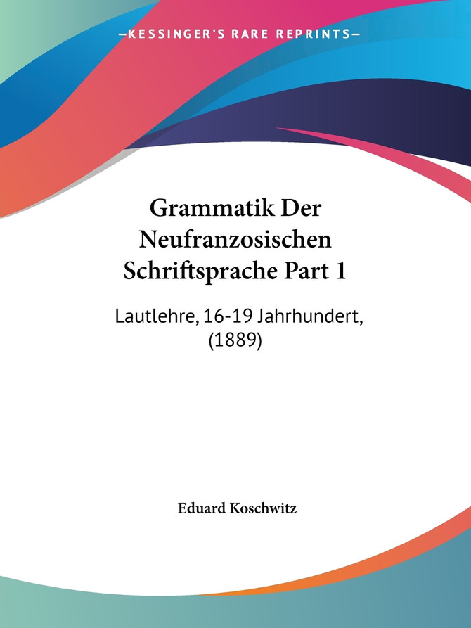 Grammatik Der Neufranzosischen Schriftsprache Part 1