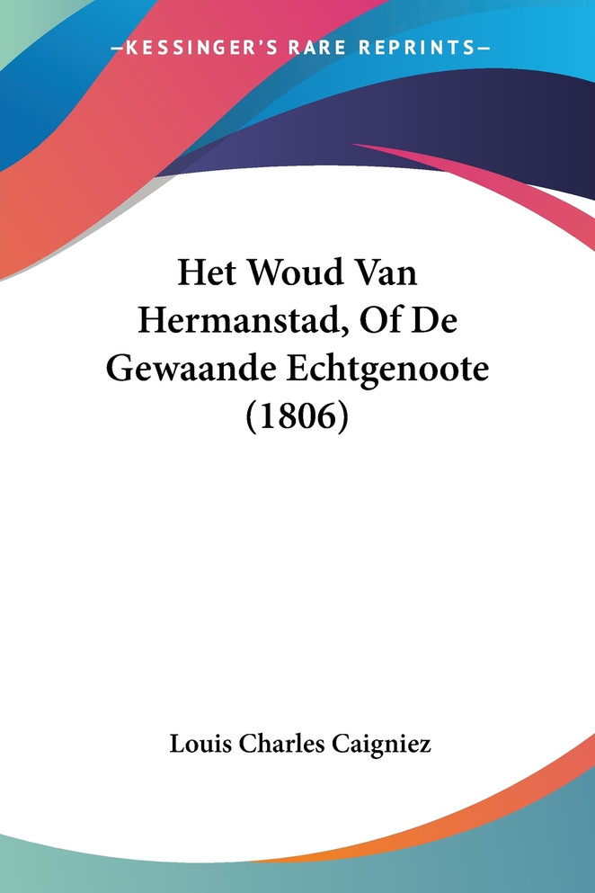 Het Woud Van Hermanstad, Of De Gewaande Echtgenoote (1806)