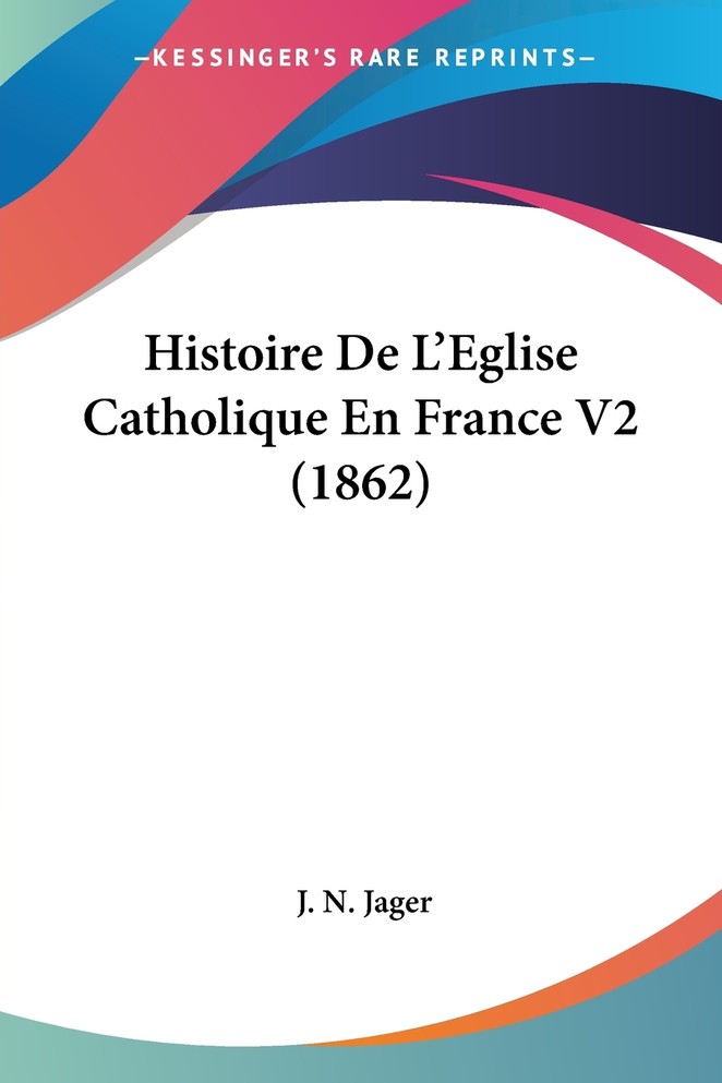 Histoire De L'Eglise Catholique En France V2 (1862)