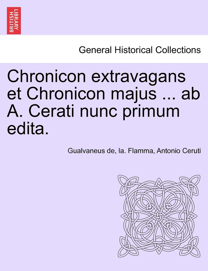 Chronicon extravagans et Chronicon majus ... ab A. Cerati nunc primum edita.