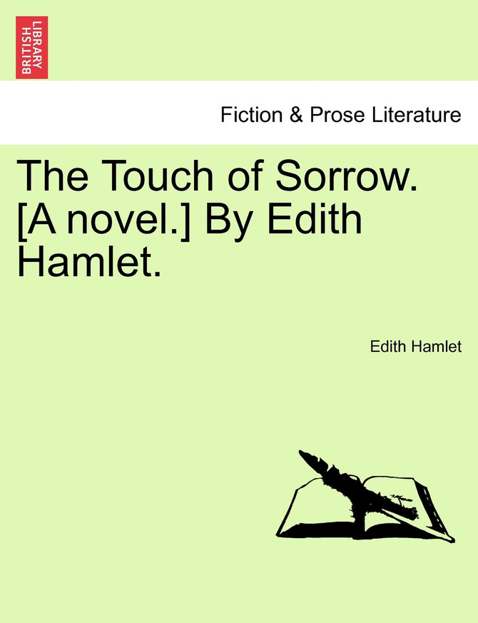 The Touch of Sorrow. [A novel.] By Edith Hamlet.