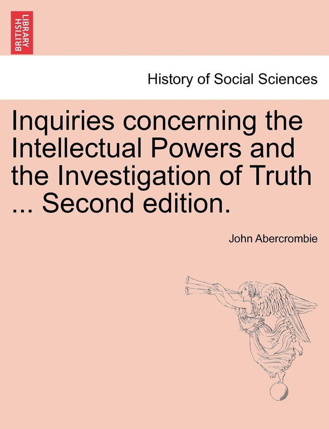 Inquiries concerning the Intellectual Powers and the Investigation of Truth ... Second edition.