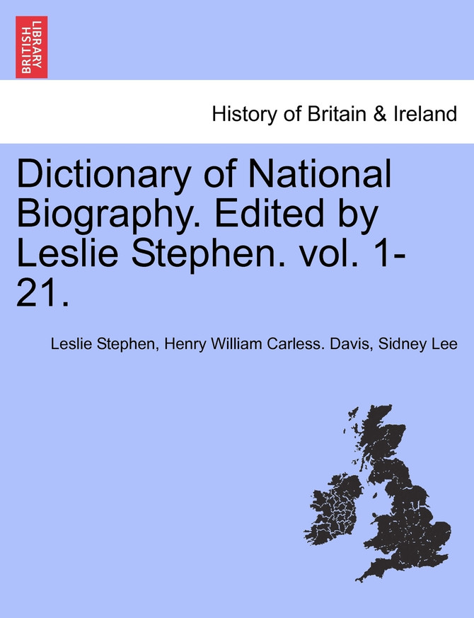 Dictionary of National Biography. Edited by Leslie Stephen. vol. Vol. XVII.