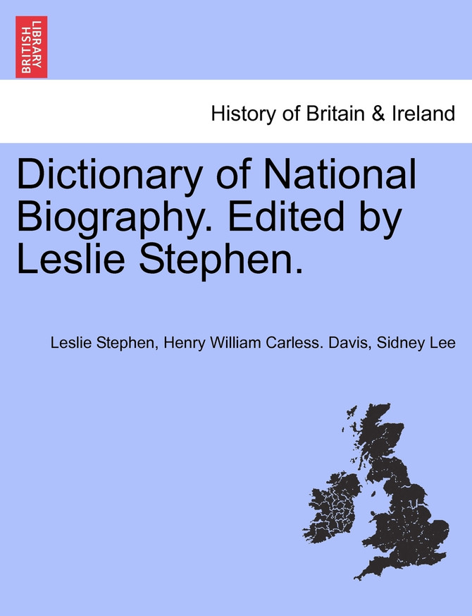 Dictionary of National Biography. Edited by Leslie Stephen. VOL. XVI