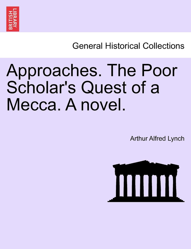 Approaches. The Poor Scholar's Quest of a Mecca. A novel. Vol. I.