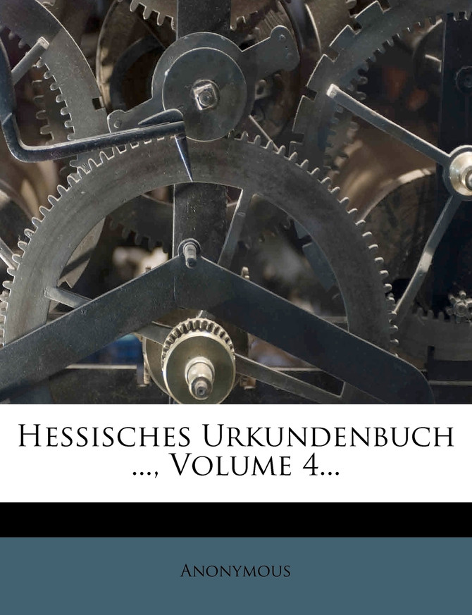 Hessisches Urkundenbuch ..., Volume 4...