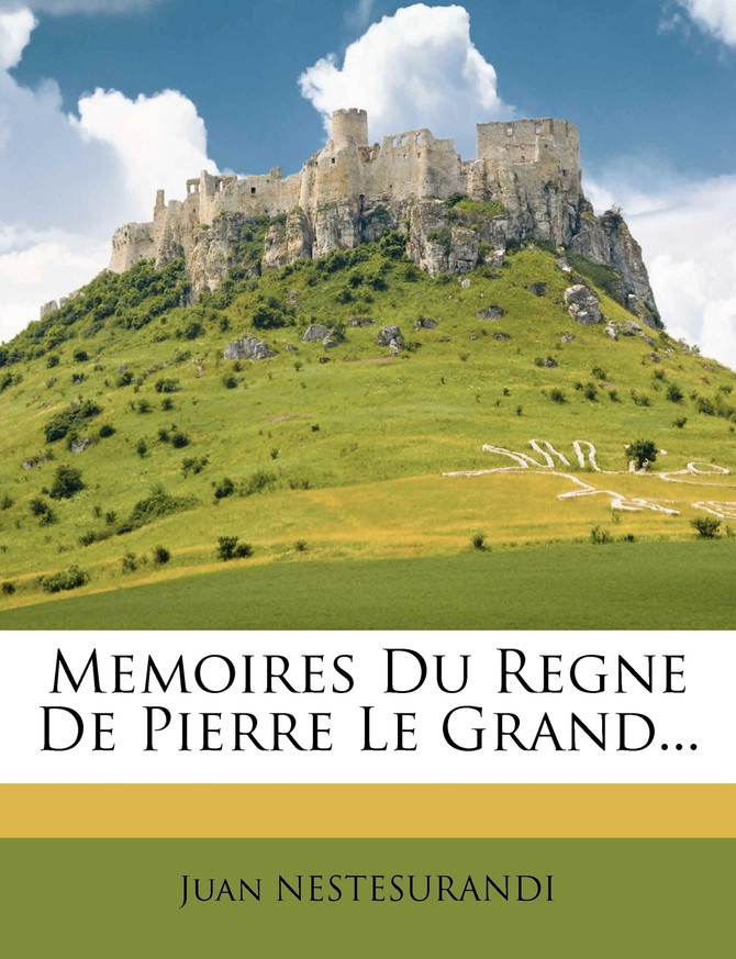 Memoires Du Regne De Pierre Le Grand...