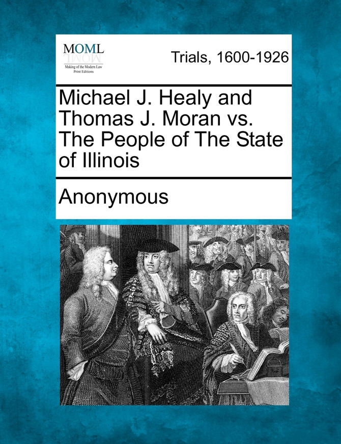 Michael J. Healy and Thomas J. Moran vs. The People of The State of Illinois