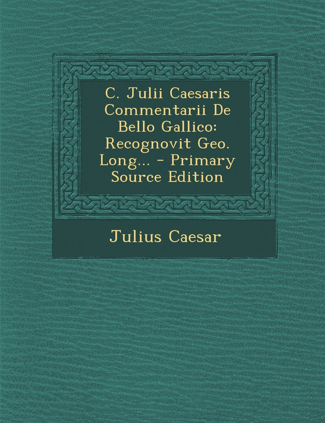 C. Julii Caesaris Commentarii De Bello Gallico