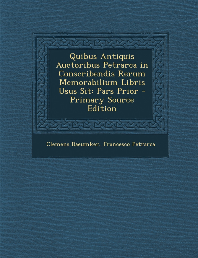 Quibus Antiquis Auctoribus Petrarca in Conscribendis Rerum Memorabilium Libris Usus Sit