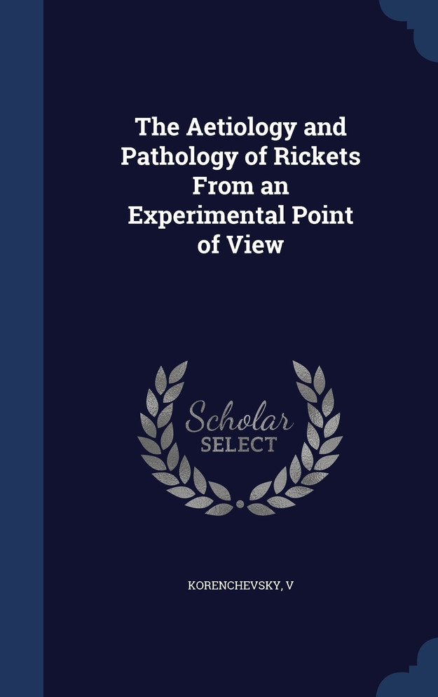 The Aetiology and Pathology of Rickets From an Experimental Point of View