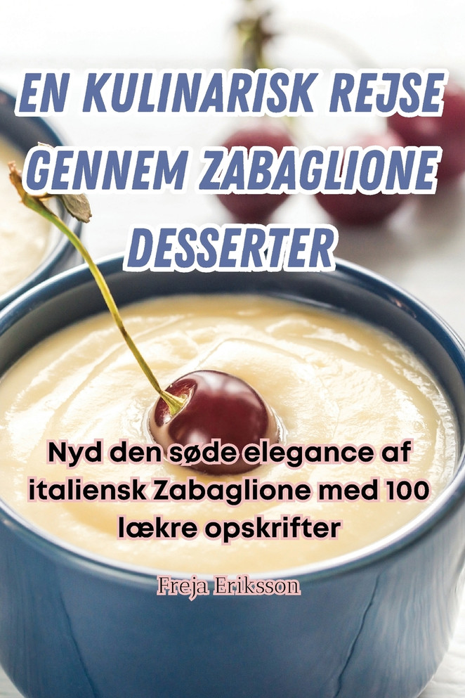 EN KULINARISK REJSE GENNEM ZABAGLIONE DESSERTER