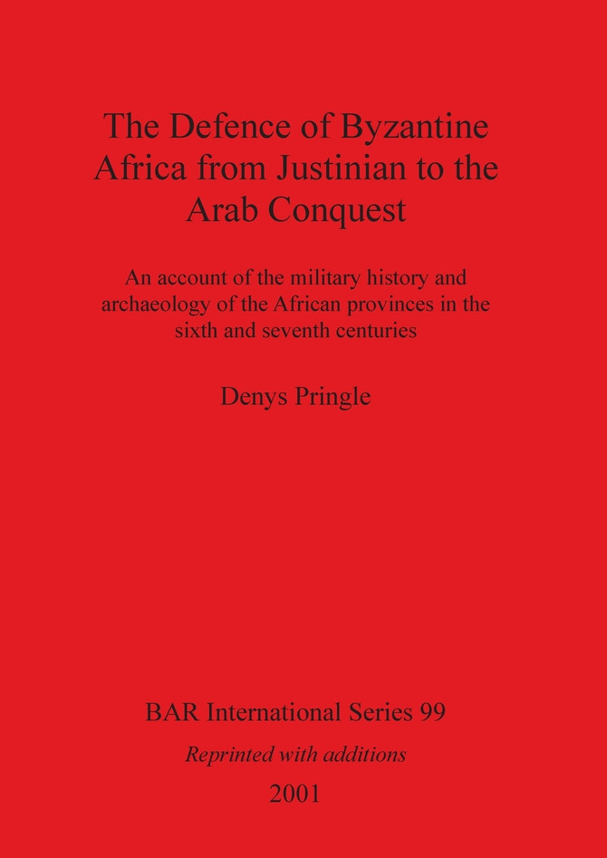 The Defence of Byzantine Africa from Justinian to the Arab Conquest