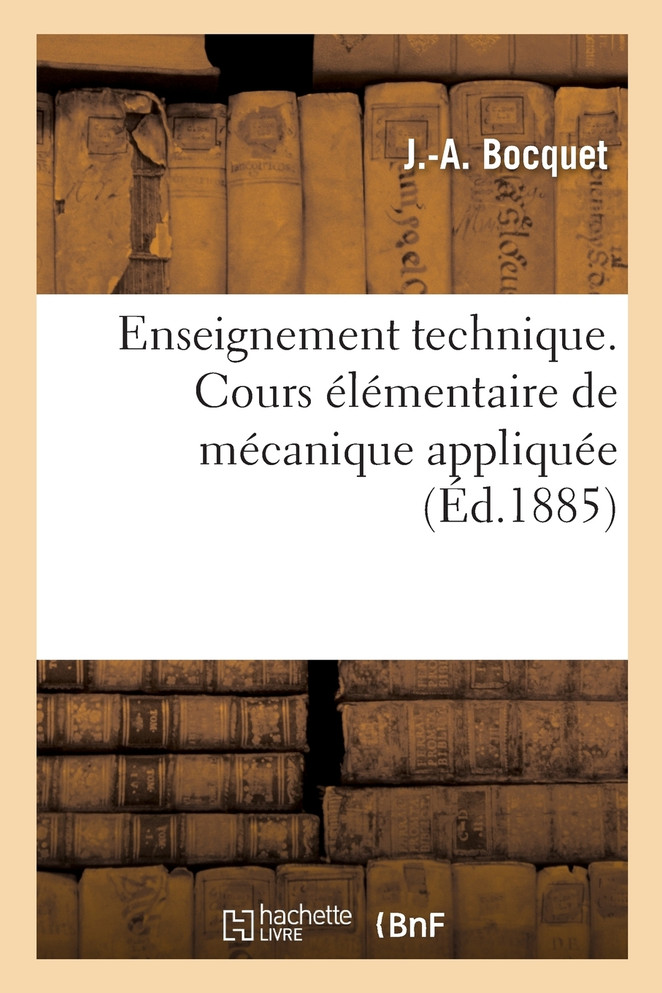Enseignement technique. Cours élémentaire de mécanique appliquée