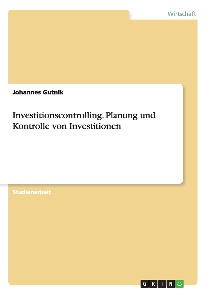 Investitionscontrolling. Planung und Kontrolle von Investitionen