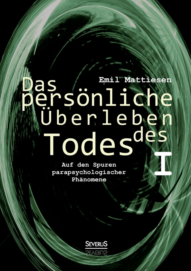 Das persönliche Überleben des Todes, Bd. 1