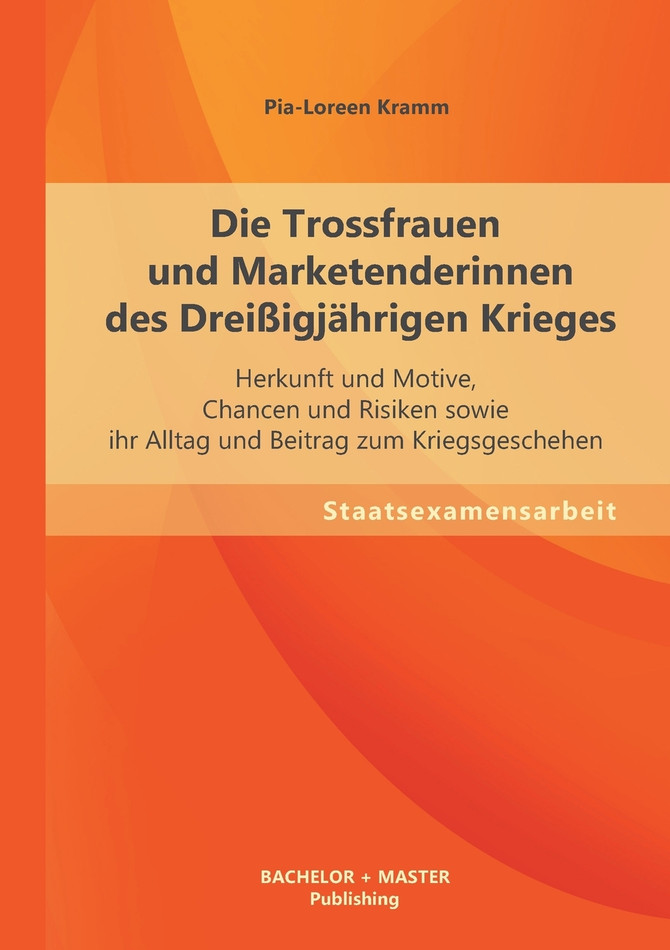 Die Trossfrauen und Marketenderinnen des Dreißigjährigen Krieges