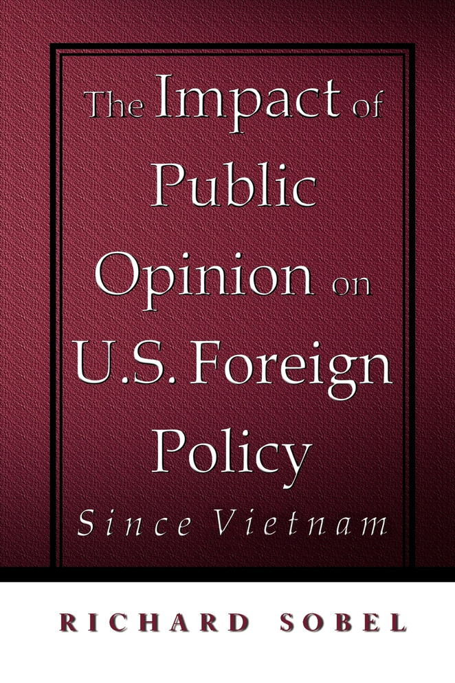 The Impact of Public Opinion on U.S. Foreign Policy Since Vietnam