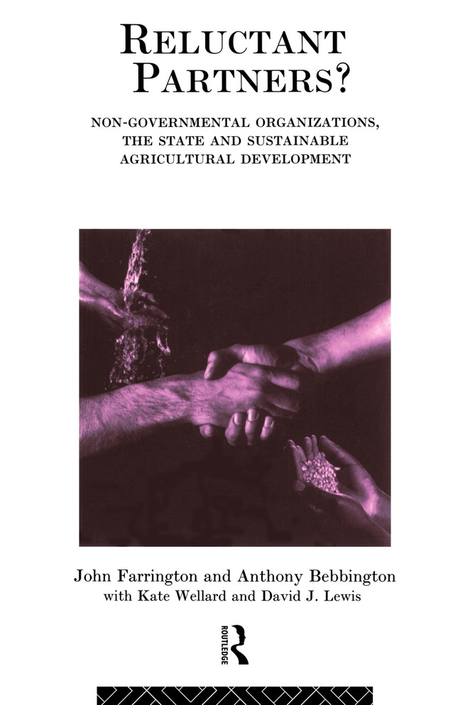 Reluctant Partners? Non-Governmental Organizations, the State and Sustainable Agricultural Development