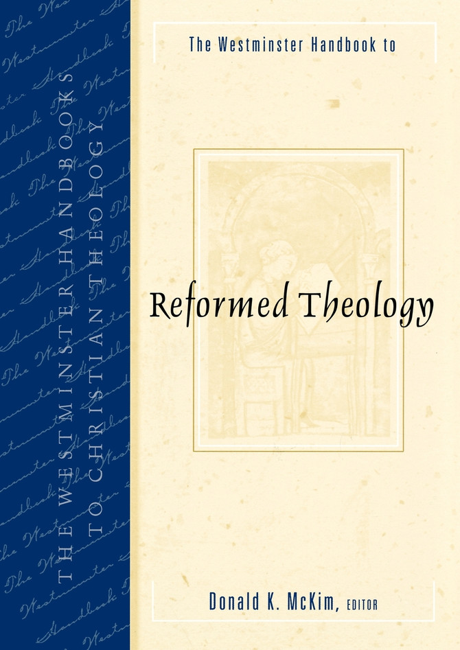 The Westminster Handbook to Reformed Theology