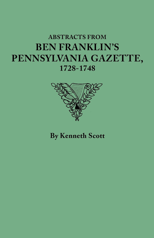 Abstracts from Ben Franklin's Pennsylvania Gazette, 1728-1748