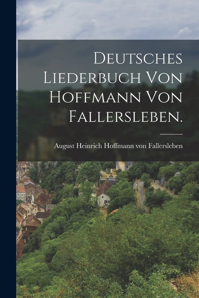 Deutsches Liederbuch von Hoffmann von Fallersleben.