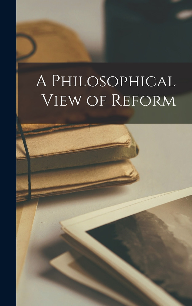 A Philosophical View of Reform