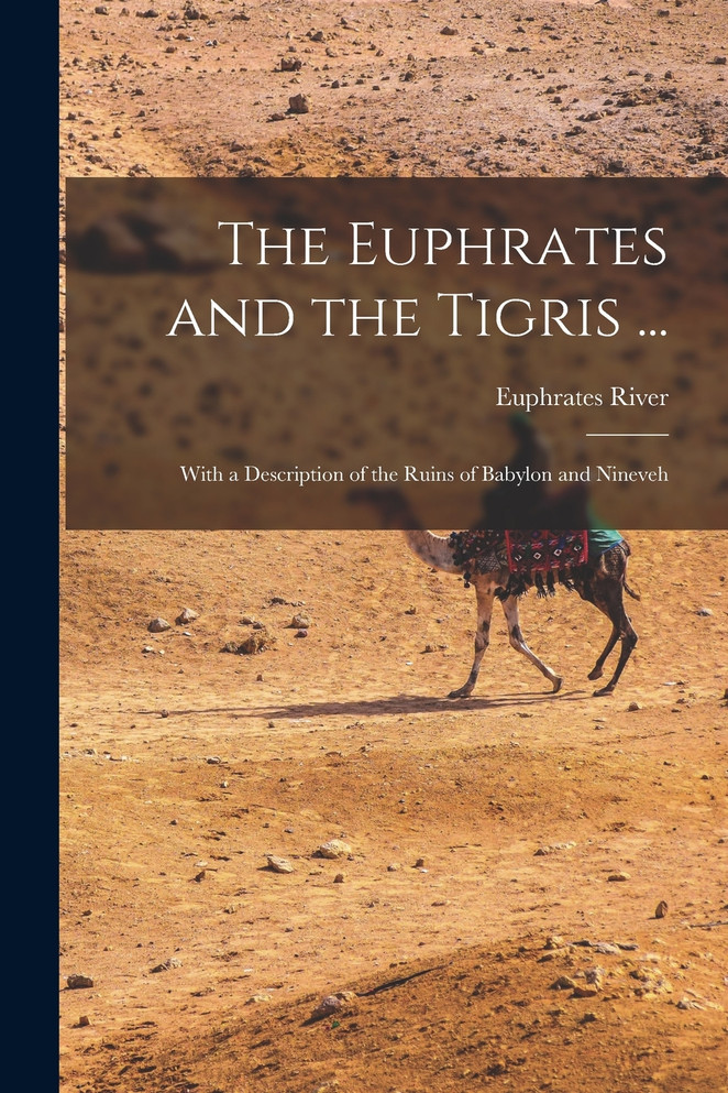 The Euphrates and the Tigris ...