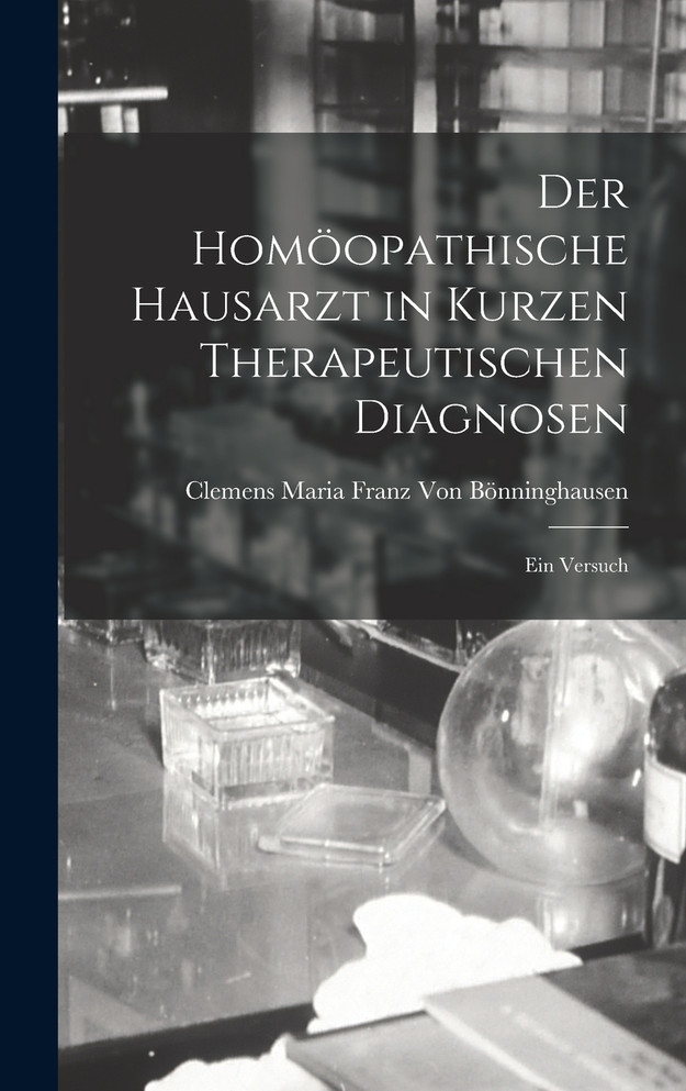 Der Homöopathische Hausarzt in Kurzen Therapeutischen Diagnosen