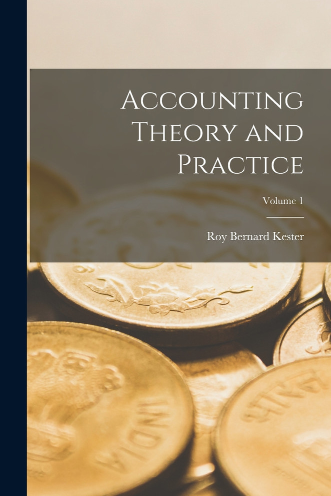 Accounting Theory and Practice; Volume 1