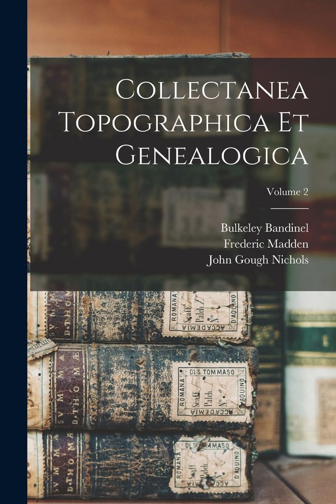 Collectanea Topographica Et Genealogica; Volume 2