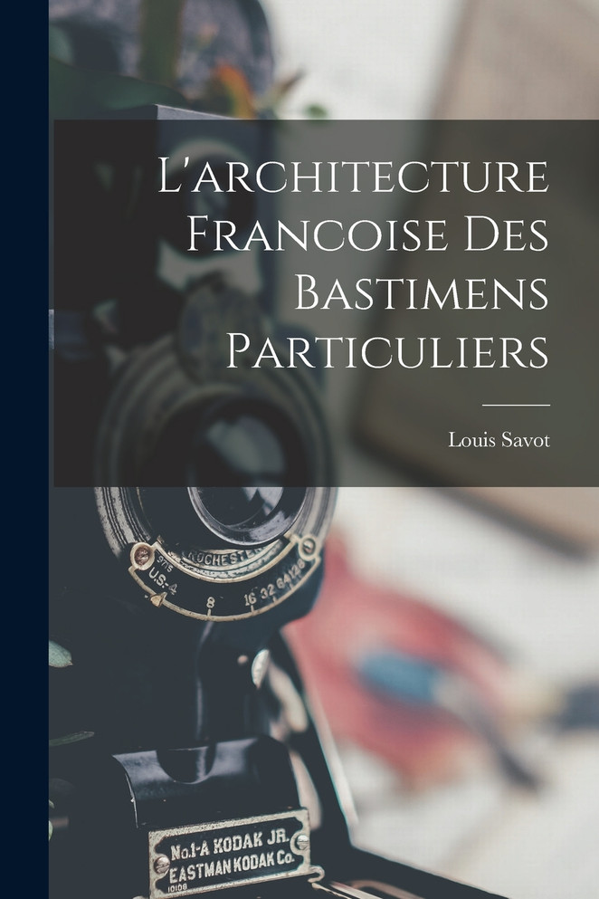 L'architecture francoise des bastimens particuliers