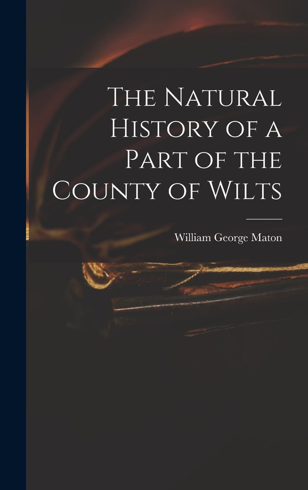 The Natural History of a Part of the County of Wilts